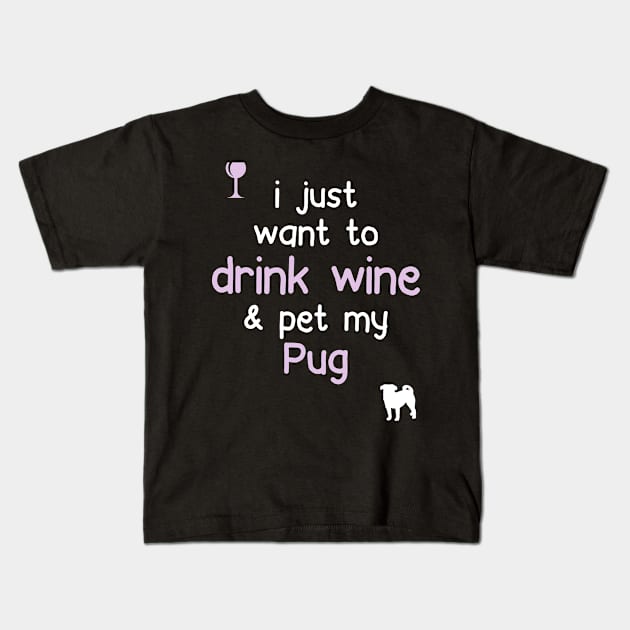 Drink Wine & Pet My Pug... Kids T-Shirt by veerkun